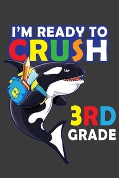 I'm Ready To Crush 3rd Grade: 150 Page Wide-Ruled Notebook for kids! for Kids!