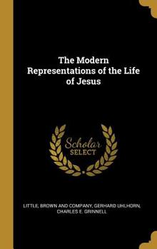 Hardcover The Modern Representations of the Life of Jesus Book