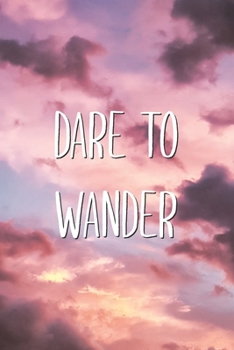 Paperback Dare To Wander: Exploring Adventure Traveling Lined Notebook Gift Journal Book