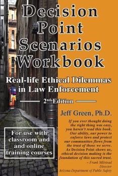 Paperback Decision Point Scenarios Workbook: Real-Life Ethical Dilemmas in Law Enforcement Book