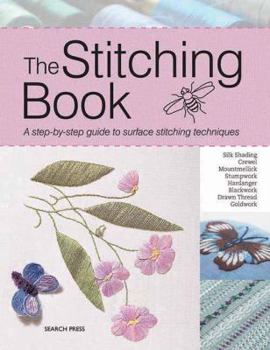 Paperback The Stitching Book: A Step-By-Step Guide to Surface Stitching Techniques Book