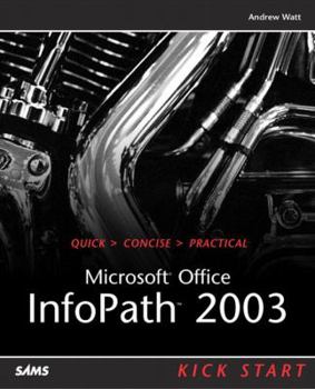 Paperback Microsoft Office Infopath 2003 Kick Start Book