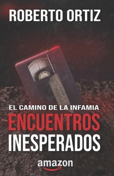 Paperback El camino de la infamia: Encuentros Inesperados [Spanish] Book