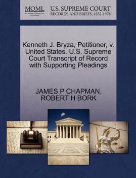 Paperback Kenneth J. Bryza, Petitioner, V. United States. U.S. Supreme Court Transcript of Record with Supporting Pleadings Book