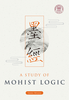 Hardcover A Study of Mohist Logic Book