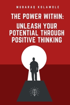 Paperback The Power Within: Unleash Your Potential Through Positive Thinking Book