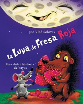 Paperback La Luna de Fresa Roja: Una dulce historia de bayas [Spanish] Book