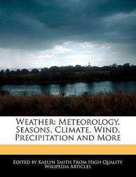 Weather : Meteorology, Seasons, Climate, Wind, Precipitation and More