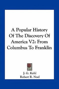 A Popular History Of The Discovery Of America V2: From Columbus To Franklin