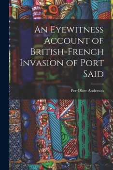 Paperback An Eyewitness Account of British-French Invasion of Port Said Book