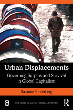 Paperback Urban Displacements: Governing Surplus and Survival in Global Capitalism Book