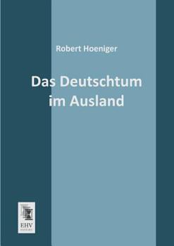 Paperback Das Deutschtum Im Ausland: History, Justice, Faith, Prejudice [German] Book