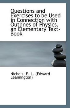 Paperback Questions and Exercises to Be Used in Connection with Outlines of Physics, an Elementary Text-Book Book
