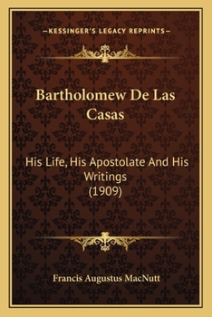 Paperback Bartholomew De Las Casas: His Life, His Apostolate And His Writings (1909) Book