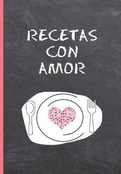 RECETAS CON AMOR: CUADERNO DE RECETAS EN BLANCO. 100 FICHAS RECETAS DE COCINA PARA COMPLETAR. PLATOS FAMILIARES. LIBRO REGALO ORIGINAL MADRE. (Spanish Edition)