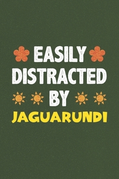 Paperback Easily Distracted By Jaguarundi: A Nice Gift Idea For Jaguarundi Lovers Funny Gifts Journal Lined Notebook 6x9 120 Pages Book