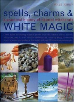 Paperback Spell, Charms & White Magic: A Practical History of Natural Witchcraft Book