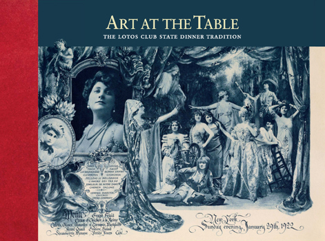 Hardcover Art at the Table: The Lotos Club State Dinner Tradition Book