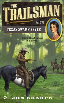 Texas Swamp Fever - Book #375 of the Trailsman
