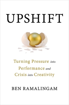 Hardcover Upshift: Turning Pressure Into Performance and Crisis Into Creativity Book