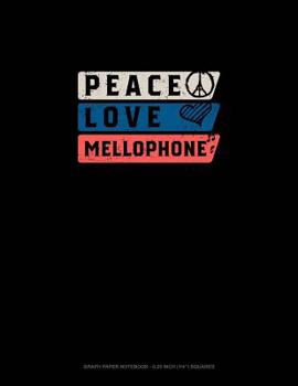 Paperback Peace Love Mellophone: Graph Paper Notebook - 0.25 Inch (1/4) Squares Book