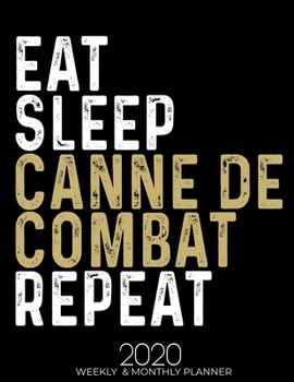 Paperback Eat Sleep Canne de Combat Repeat: Gifts for Canne de Combat Lovers High Performance Weekly Monthly Planner To Track Your Fuckery And Get Shit Done - A Book