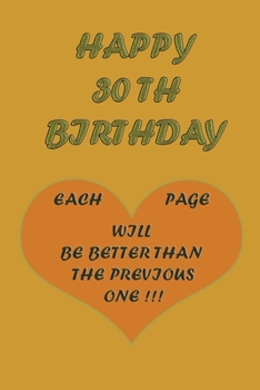 Happy 30Th Birthday: each page will be better than the previous one !!!
