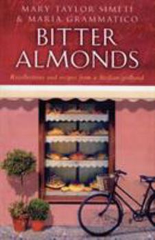 Paperback Bitter Almonds: Recollections and Recipes from a Sicilian Girlhood Book