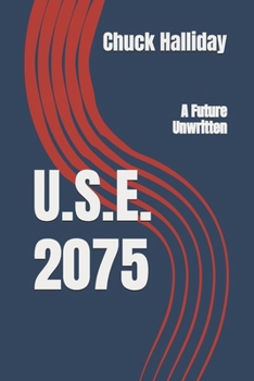 U.S.E. 2075: A Future Unwritten