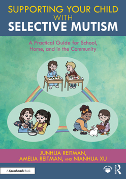 Paperback Supporting your Child with Selective Mutism: A Practical Guide for School, Home, and in the Community Book