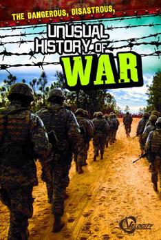Hardcover The Dangerous, Disastrous, Unusual History of War Book
