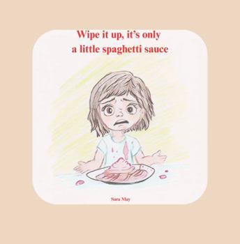 Wipe it up, it's only a little spaghetti sauce