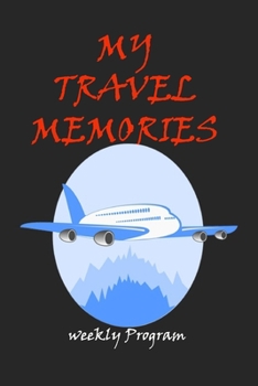 Paperback My Travel Memories: journal, weekly program for travelling help to write all is necessary Book