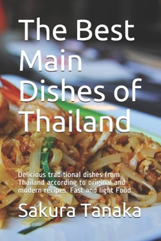 Paperback The Best Main Dishes of Thailand &#3629;&#3619;&#3656;&#3629;&#3618;: The exotic taste of healthy eating. For beginners and advanced and for all diets Book