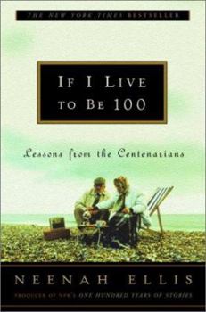 Hardcover If I Live to Be 100: Lessons from the Centenarians Book