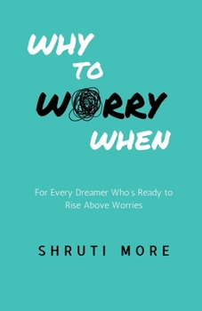 Paperback Why To Worry When: For Every Dreamer Who's Ready to Rise Above Worries Book