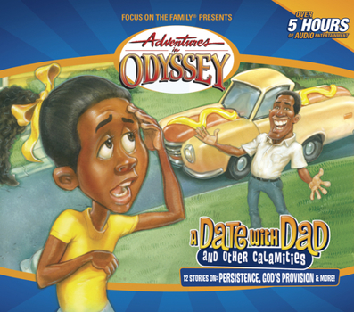 A Date With Dad And Other Calamities (Adventures in Odyssey) - Book #46 of the Adventures in Odyssey