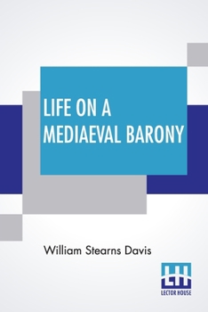 Paperback Life On A Mediaeval Barony: A Picture Of A Typical Feudal Community In The Thirteenth Century Book