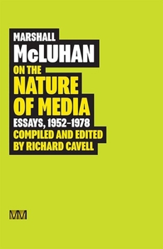 Hardcover Marshall McLuhan: On the Nature of Media: Essays, 1952 - 1978 Book