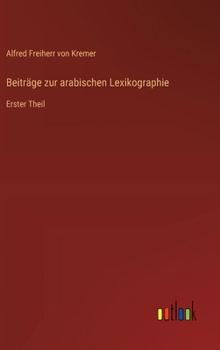 Beiträge zur arabischen Lexikographie: Erster Theil (German Edition)
