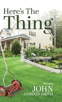 Hardcover Here's the Thing: Short Stories Book