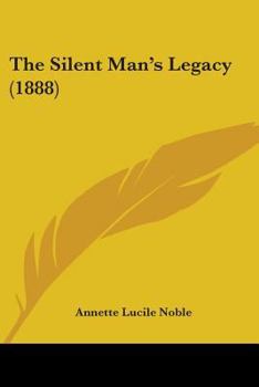 Paperback The Silent Man's Legacy (1888) Book