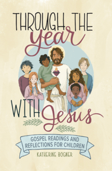 Hardcover Through the Year with Jesus: Gospel Readings and Reflections for Children Book
