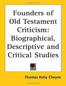 Paperback Founders of Old Testament Criticism: Biographical, Descriptive and Critical Studies Book