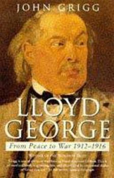 Lloyd George: From Peace to War 1912-1916 - Book #3 of the Lloyd George