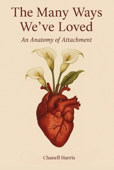The Many Ways We’ve Loved: An Anatomy of Attachment