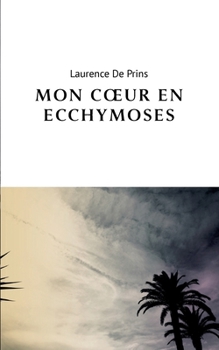 Paperback Mon coeur en ecchymoses [French] Book