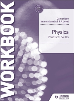 Paperback Cambridge International as & a Level Physics Practical Skills Workbook: Hodder Education Group Book