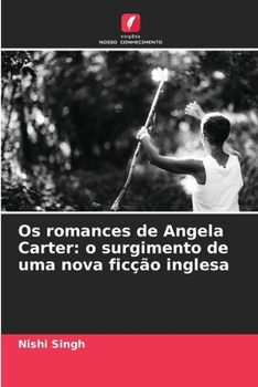 Paperback Os romances de Angela Carter: o surgimento de uma nova ficção inglesa [Portuguese] Book