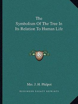 Paperback The Symbolism Of The Tree In Its Relation To Human Life Book